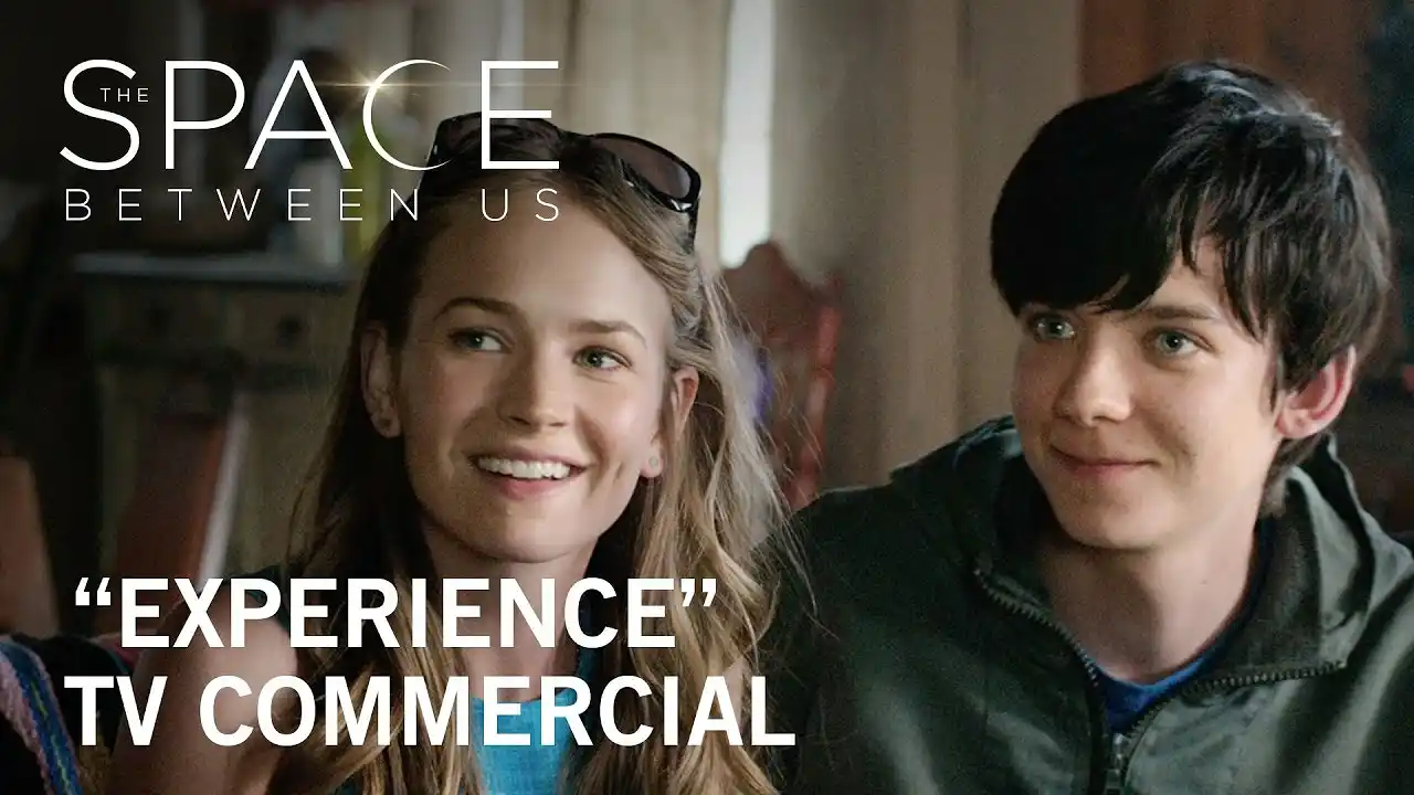 The Space Between Us | "Experience" TV Commercial | Own it Now on Digital HD, Blu-ray™ & DVD