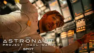 Der Astronaut – Project Hail Mary - Der Astronaut - Project Hail Mary – Spot Full Good Deutsch (Kinostart: 19.3.2026)