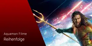 Foto zur News: Aquaman Filme: Die Reihenfolge der Filmreihe